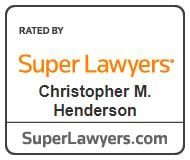 Rated by super lawyers | christopher M. Henderson | superlawyers.com